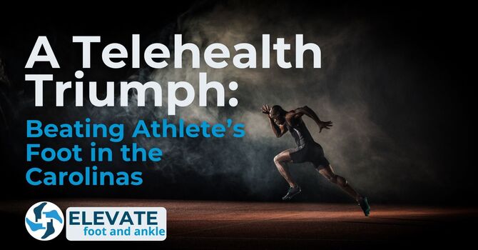 A Telehealth Triumph: Beating Athlete’s Foot in the Carolinas image