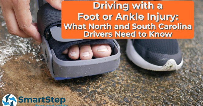 Driving with a Foot or Ankle Injury: What North and South Carolina Drivers Need to Know