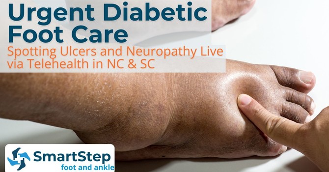 Urgent Diabetic Foot Care: Spotting Ulcers and Neuropathy Live via Telehealth in NC & SC image