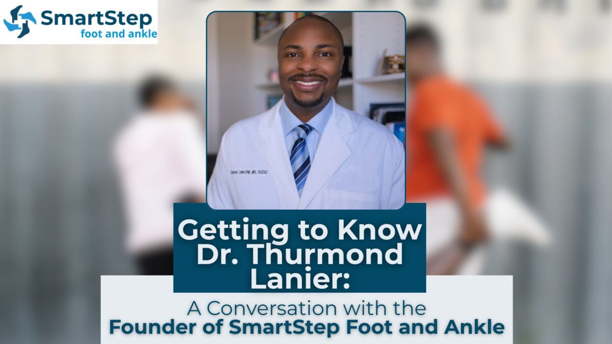 photo-of-Dr-Thurmond-Lanier-of-SmartStep-Foot-and-Ankle-along-with-text-1200x675.jpg